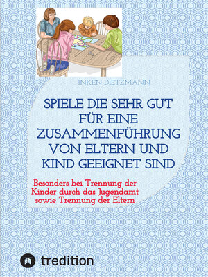 cover image of Spiele die sehr gut für eine Zusammenführung von Eltern und Kind geeignet sind